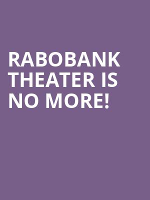 Rabobank Theater is no more